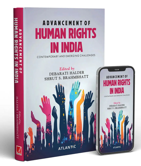 Advancement of Human Rights in India: Contemporary and Emerging Challenges by Dr Debarati Halder 