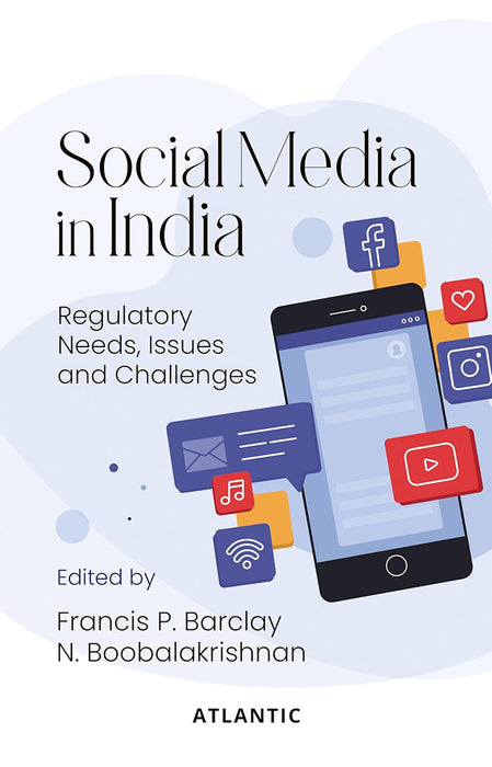 Social Media in India: Regulatory Needs Issues and Challenges by Francis P. Barclay, N.Boobalakrishnan