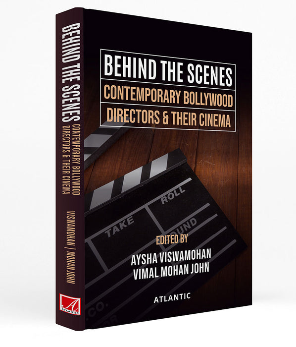 Behind The Scenes: Contemporary Bollywood Directors & Their Cinema