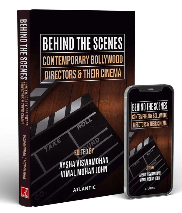 Behind The Scenes: Contemporary Bollywood Directors & Their Cinema by Aysha Viwamohan
