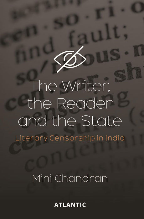 The Writer, the Reader and the State: Literary Censorship in India