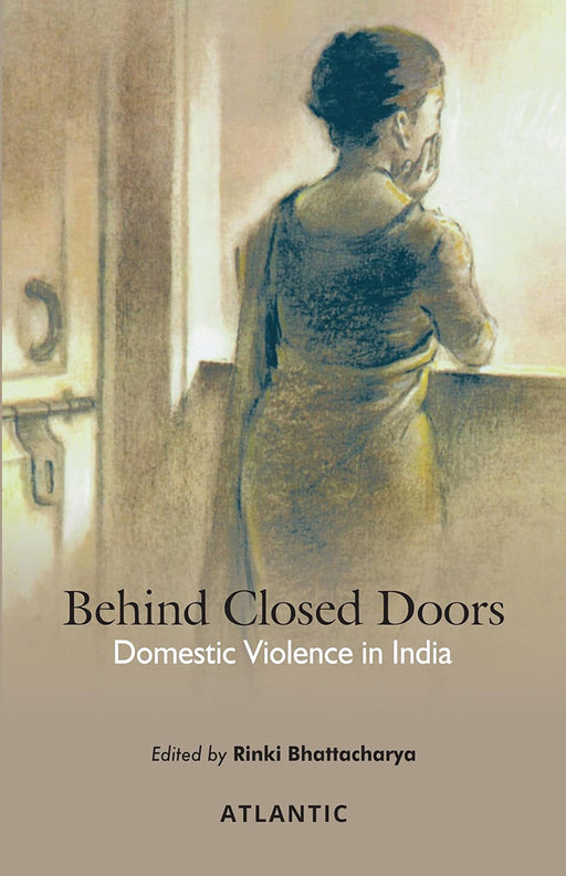 Behind Closed Doors: Domestic Violence in India by Rinki Bhattacharya