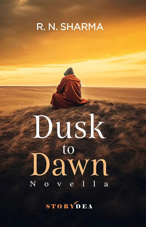 Dusk to Dawn: Novella by R.N. Sharma
