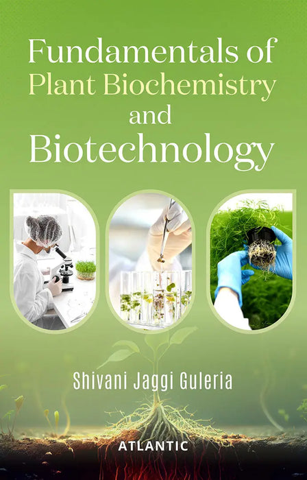 Fundamentals of Plant Biochemistry and Biotechnology by Shivani Jaggi Guleria