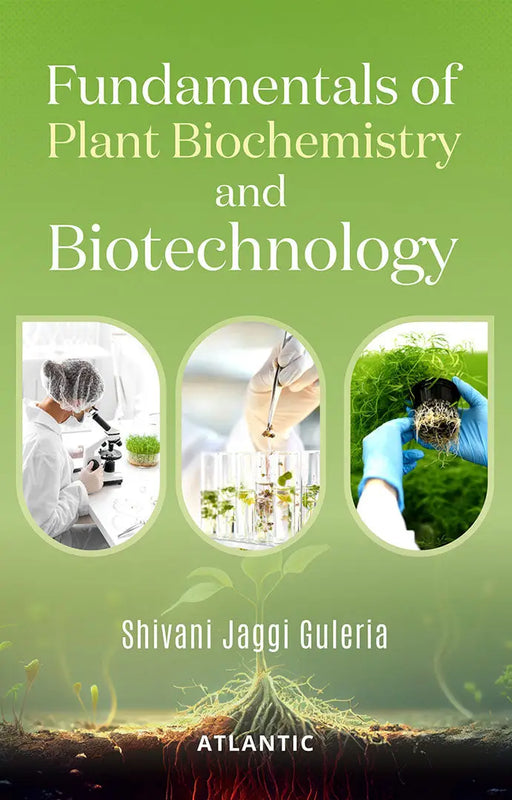 Fundamentals of Plant Biochemistry and Biotechnology by Shivani Jaggi Guleria