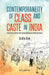 Contemporaneity of Class and Caste in India: From Text to Context with Special Reference to Mulk Raj Anand by Sunita Arya