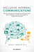 Inclusive Internal Communications: Pathways, Practices and Perspective to Enhance Clarity, Build Connections and Gain Commitment for Organizational Success by Aniisu Koshy Verghese