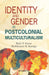 Identity and Gender in Postcolonial Multiculturalism by Rajiv P. Junne, Mallikarjun B. Karajgi