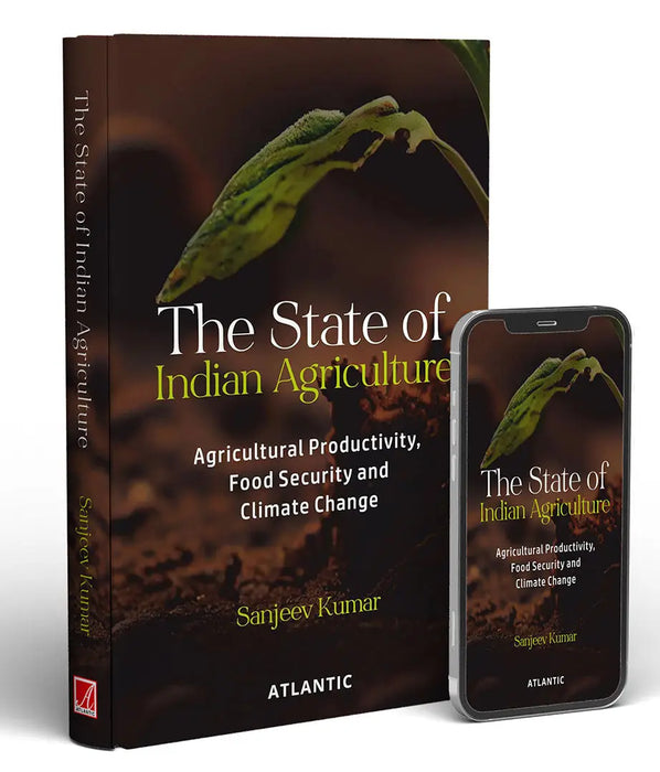 The State of Indian Agriculture: Agricultural Productivity, Food Security and Climate Change by Sanjeev Kumar