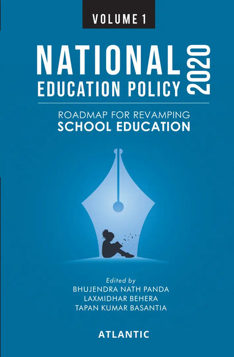 National Education Policy 2020: Roadmap For Revamping School Education by Bhujendra Nath Panda, Laxmidhar Behera, Tapan Kumar Basantia