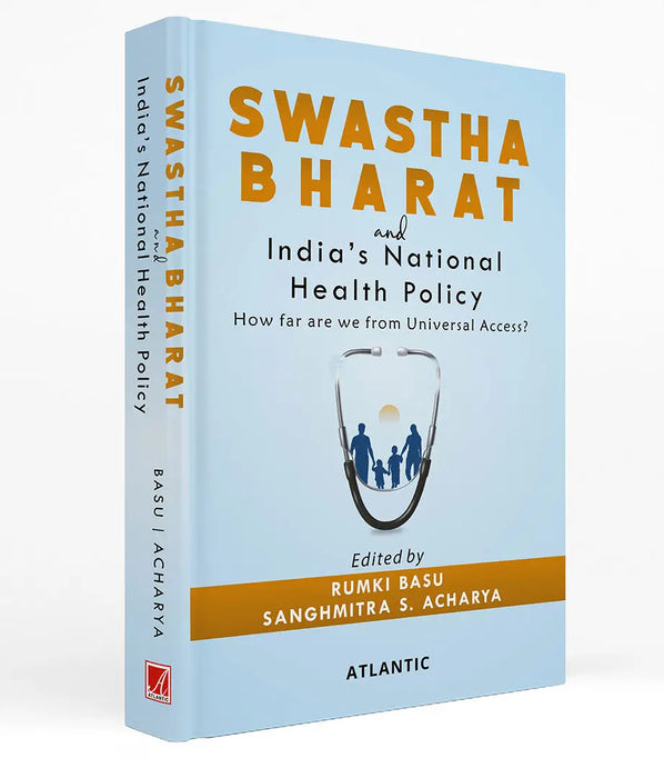 Swastha Bharat and India's National Health Policy: How far are we from Universal Access? by Rumki Basu