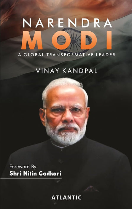 Narendra Modi: A Global Transformative Leader by Vinay Kandpal