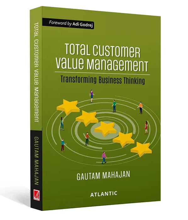 Total Customer Value Management: Transforming Business Thinking by Gautam Mahajan