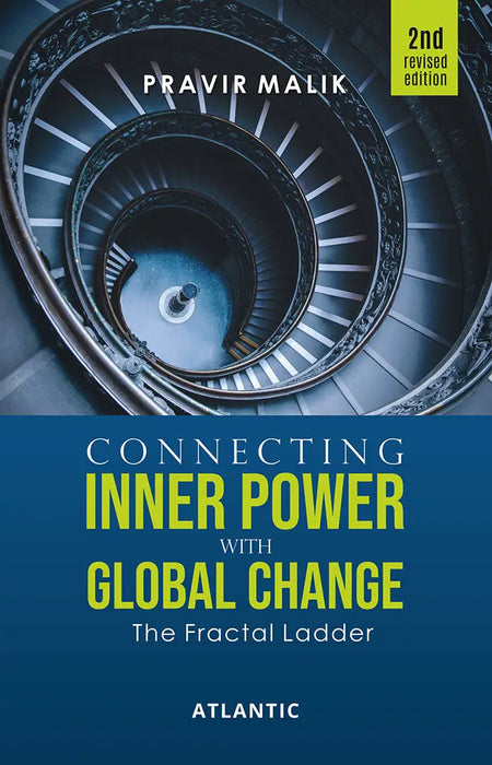 Connecting Inner Power with Global Change: The Fractal Ladder by Dr Pravir Malik