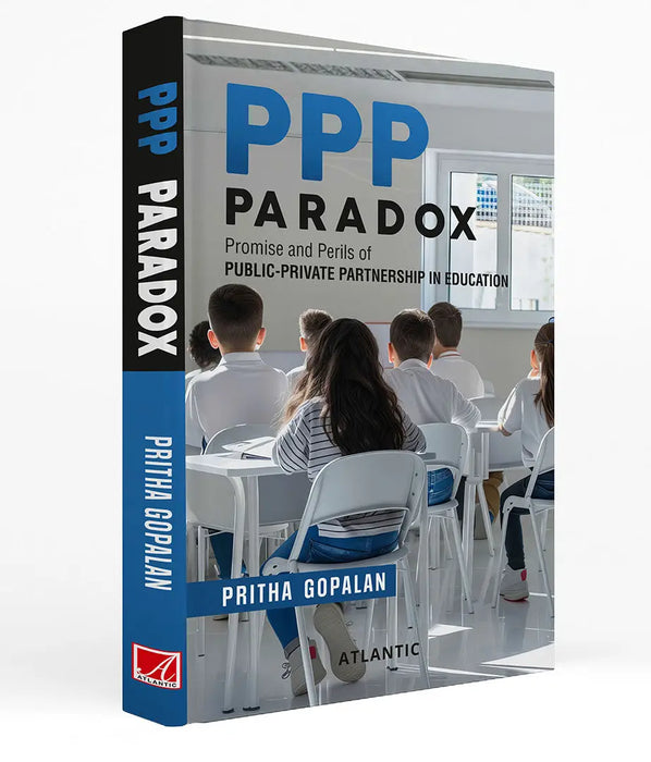 PPP Paradox: Promise and Perils of Public-Private Partnership in Education by Pritha Gopalan