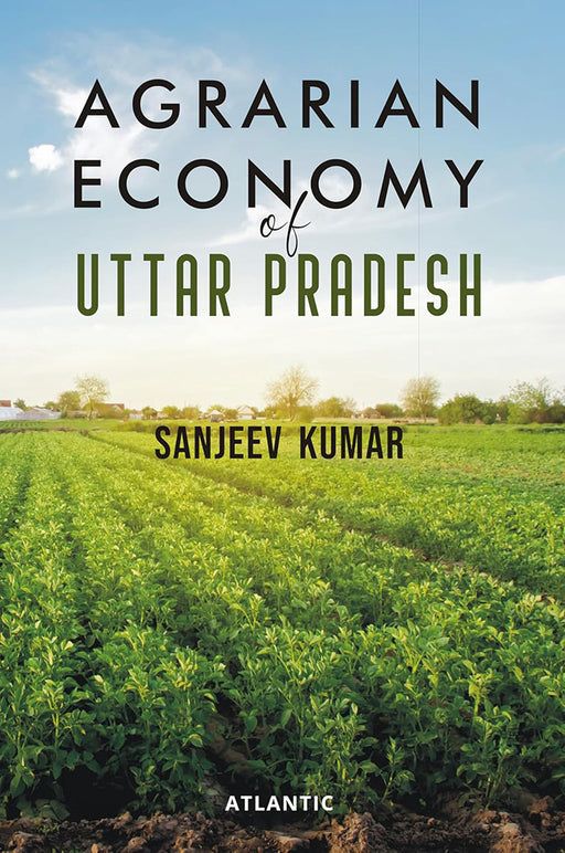 Agrarian Economy of Uttar Pradesh by Sanjeev Kumar