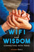 Wifi and Wisdom: Connecting With Teens by Neelam Kumar, Rajveer Kumar