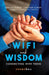 Wifi and Wisdom: Connecting With Teens by Neelam Kumar