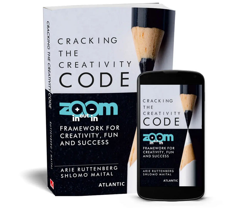 Cracking the Creativity Code: Zoom in/Zoom out/Zoom in Framework for Creativity Fun and Success by Arie Ruttenberg