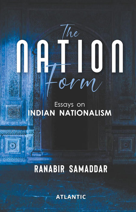 The Nation Form: Essays on Indian Nationalism