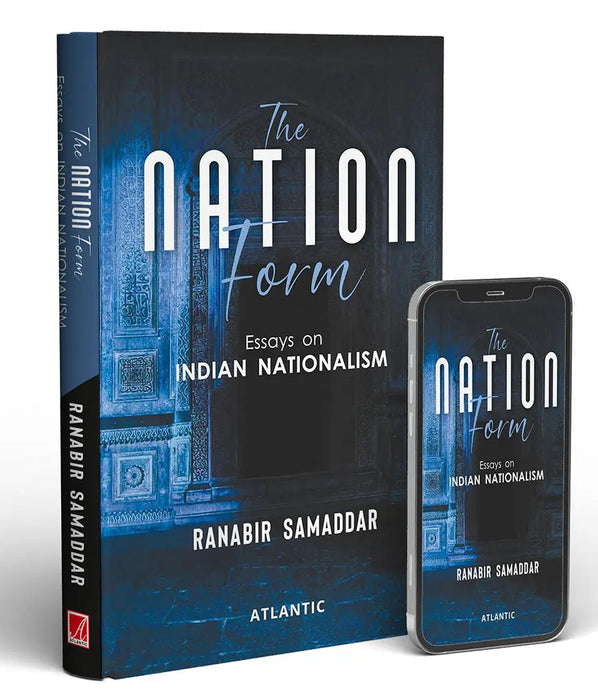 The Nation Form: Essays on Indian Nationalism by Ranabir Samaddar