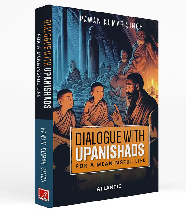Dialogue with Upanishads: For a Meaningful Life by Pawan Kumar Singh