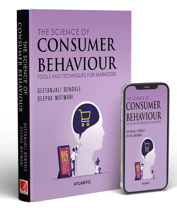 The Science of Consumer Behaviour: Tools and Techniques for Marketers by Geetanjali Bendale