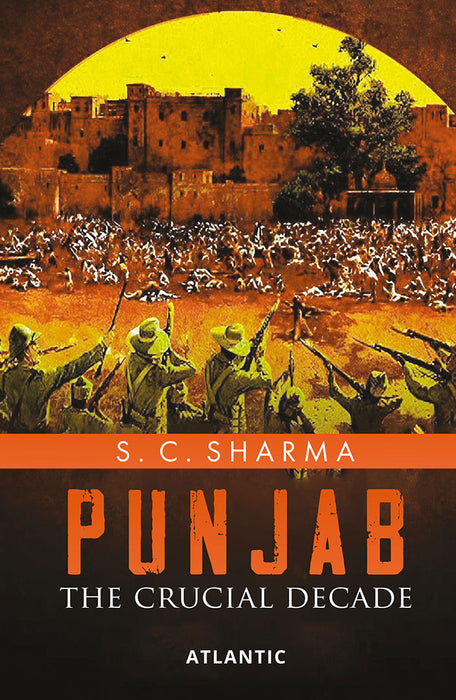 Punjab: The Crucial Decade by S. C. Sharma