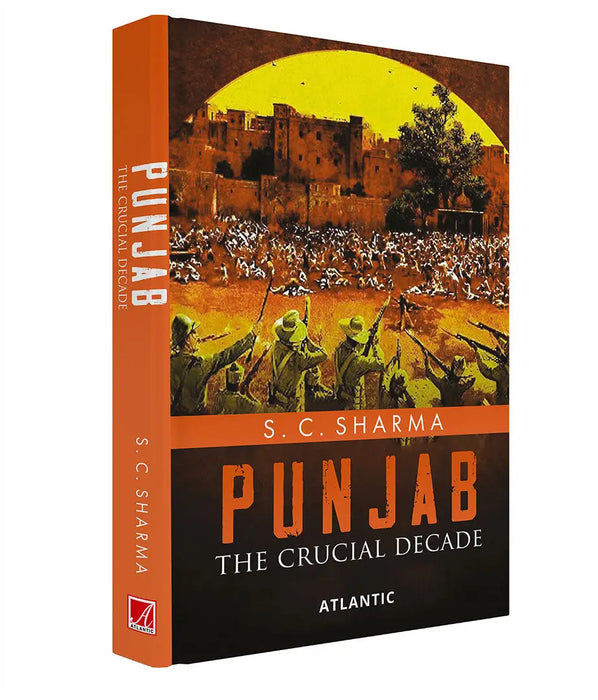 Punjab: The Crucial Decade by S. C. Sharma