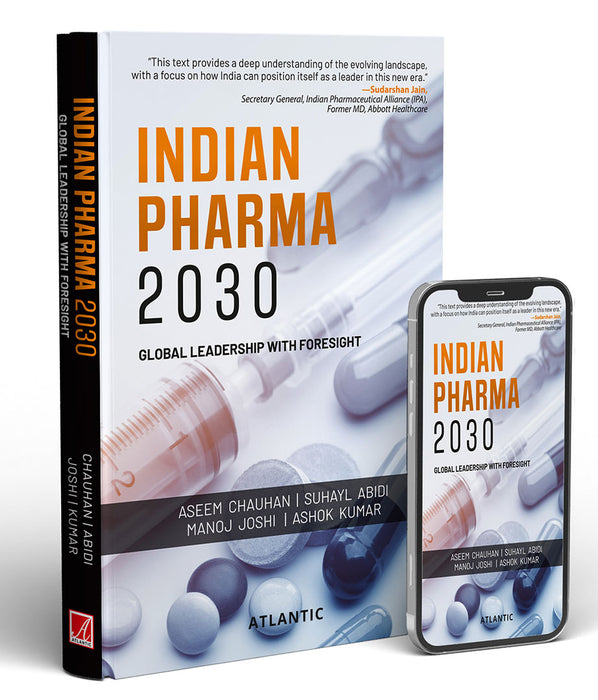 Indian Pharma 2030: Global Leadership With Foresight by Dr Aseem Chauhan, Suhay, Abidi, Prof Dr Manoj Joshi, Prof Dr Ashok Kumar