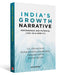 India’s Growth Narrative: Performance and Potential (1951-52 to 2050-51) by Dr D.K. Srivastava,Dr Muralikrishna Bharadwaj,Tarrung Kapur,Ragini Trehan