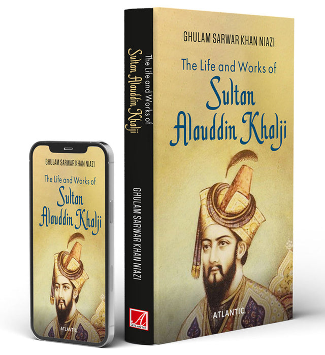 The Life and Works of Sultan Alauddin Khalji