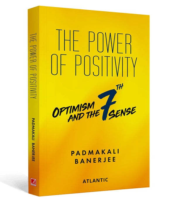 The Power of Positivity: Optimism and the 7th Sense by Padmakali Banerjee
