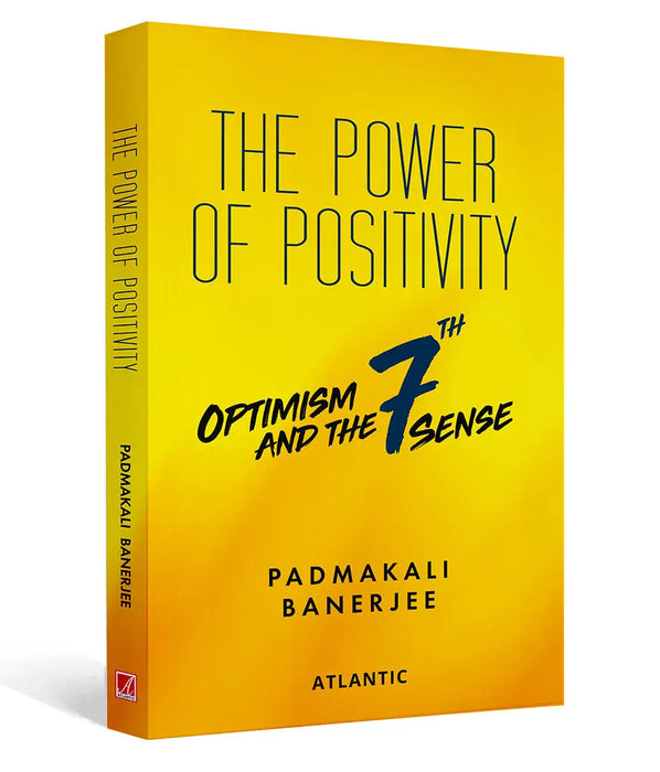 The Power of Positivity: Optimism and the 7th Sense by Padmakali Banerjee