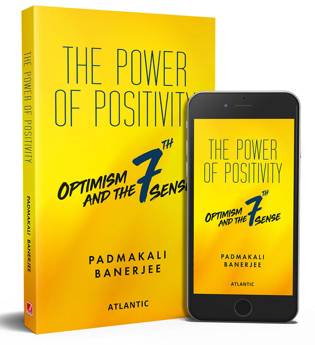 The Power of Positivity: Optimism and the 7th Sense by Padmakali Banerjee