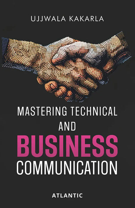 Mastering Technical and Business Communication by Ujjwala Kakarla