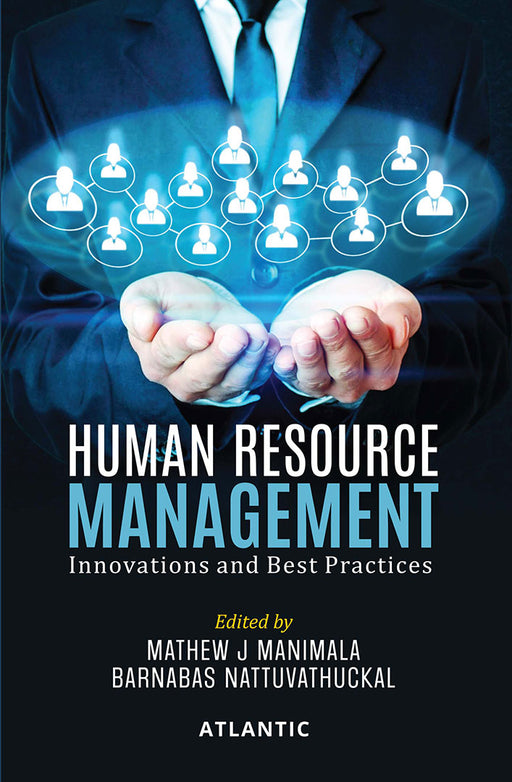 Human Resource Management: Innovations and Best Practices by Mathew J Manimala, Barnabas Nattuvathuckal