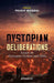 Dystopian Deliberations: Essays on Dystopian Fictions and Films by Pradip Mondal
