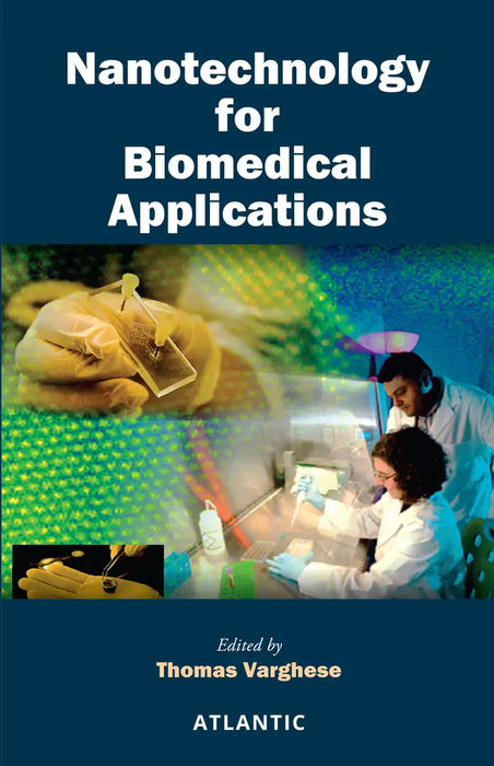 Nanotechnology For Biomedical Applications  by Thomas Varghese