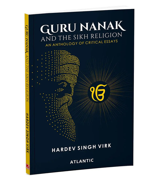 Guru Nanak & the Sikh Religion: An Anthology of Critical Essays by Hardev Singh Virk