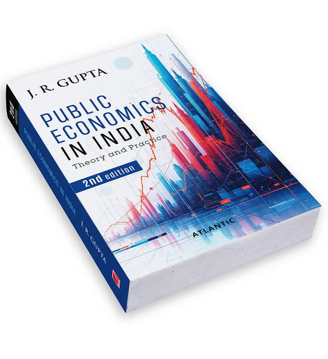 Public Economics in India: Theory and Practice (2nd Edition) by J.R. Gupta