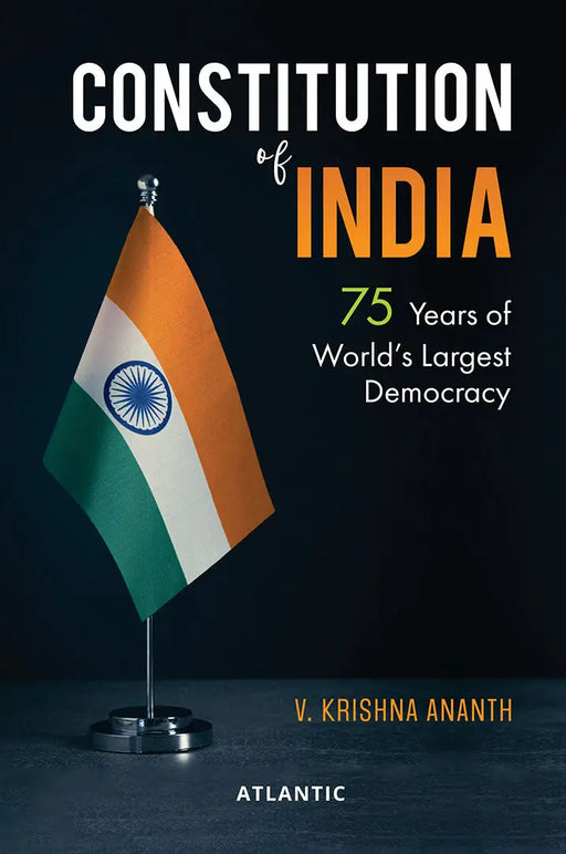 Constitution of India: 75 Years of Worldâ€™s Largest Democracy by V Krishna Ananth