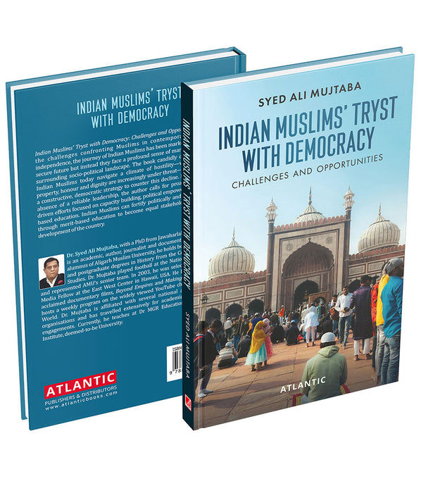 Indian Muslims' Tryst with Democracy: Challenges and Opportunities by Syed Ali Mujtaba
