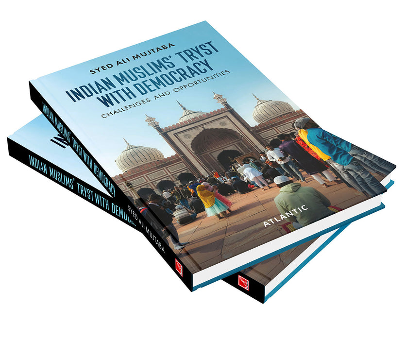 Indian Muslims' Tryst with Democracy: Challenges and Opportunities by Syed Ali Mujtaba