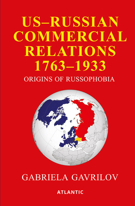US-Russian Commercial Relations 1763-1933: Origins of Russophobia