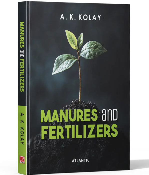 Manures And Fertilizers  by A.K. Kolay