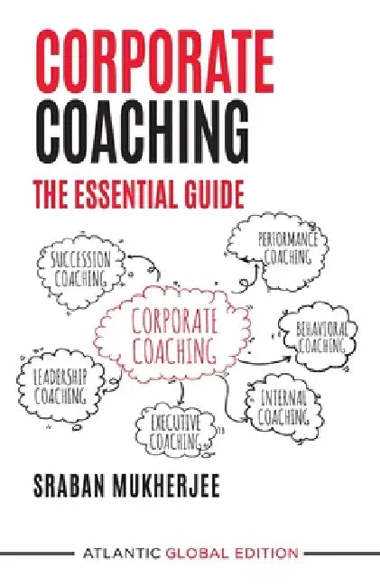 Corporate Coaching: The Essential Guide by Sraban Mukherjee