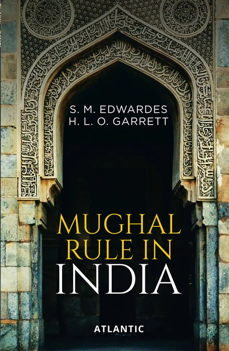 Mughal Rule in India by S.M. Edwardes, H.L.O. Garrett