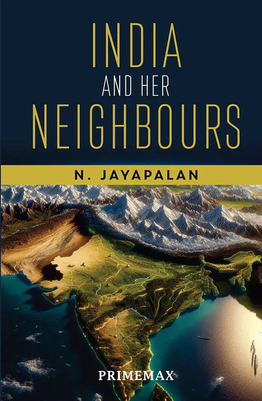 India And Her Neighbours by N. Jayapalan