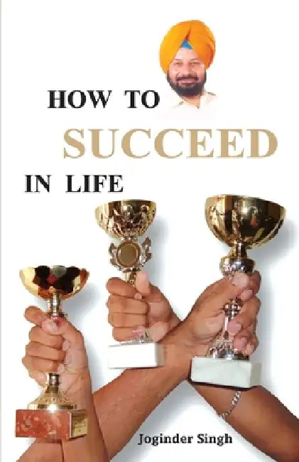 How To Succeed In Life? by Joginder Singh